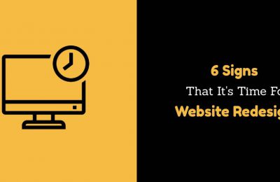 6 Signs That It’s Time For a Website Redesign