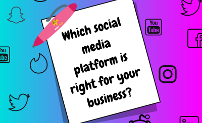 Which Social Media Platform is Right for your Business?