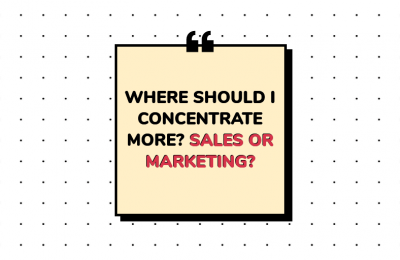 Where should I concentrate more? Sales or Marketing?